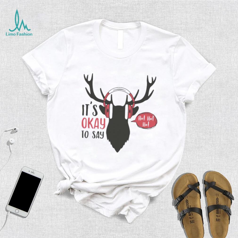 Its Okay To Say Hoho Christmas Shirt Its Okay To Say Hoho Christmas Shirt