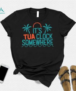 It’s Tua Clock Somewhere Miami Dolphin Shirt