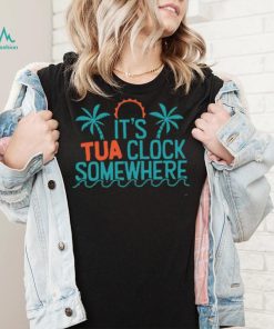 It’s Tua Clock Somewhere Miami Dolphin Shirt