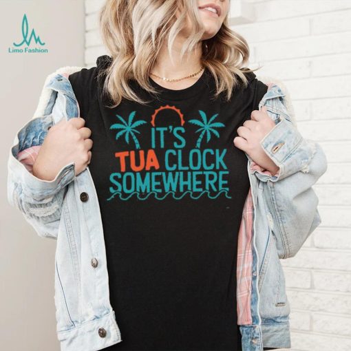 It’s Tua Clock Somewhere Miami Dolphin Shirt