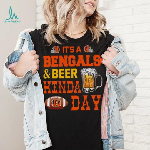 Its a bengals and beer kind day 2022 shirt