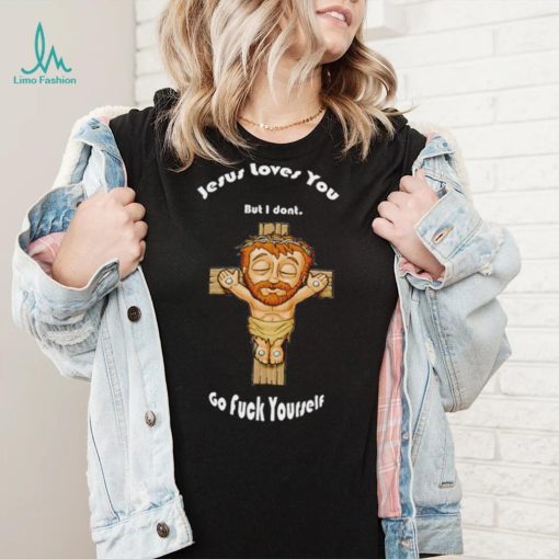Jesus loves you but I don’t go fuck yourself chibi shirt
