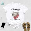 Jmcgg in the club feeling peculiar shirt