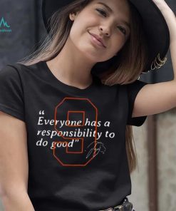 Joe Burrow Cincinnati Bengals Everyone Has A Responsibility To Do Good Signature Shirt