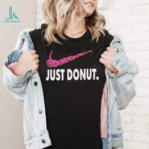 Just donut parody shirt