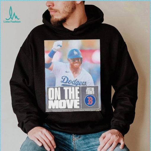 Justin Turner Red Sox On The Move Shirt Hoodie
