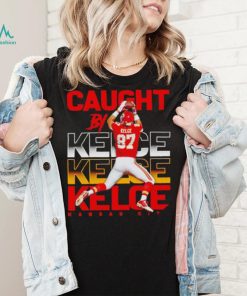 Kansas City Chiefs caught by Travis Kelce shirt