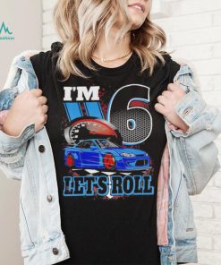 Kids I’m 6 Year Old Let’s Roll Race Car Birthday 6th Birthday Racing Shirt