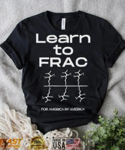 Learn To Frac For America By America shirt