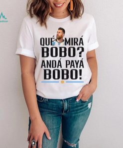 Lionel Messi T Shirt Argentina Que Mira Bobo World Cup Qatar 2022 Tee