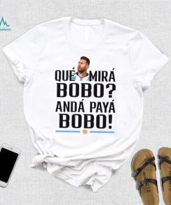 Lionel Messi T Shirt Argentina Que Mira Bobo World Cup Qatar 2022  Tee