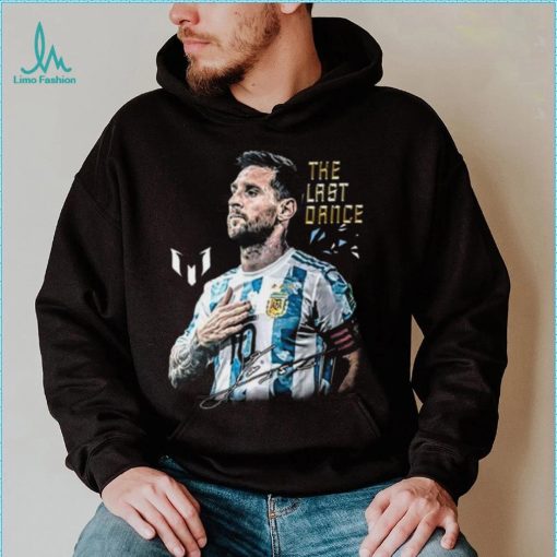 Lionel Messi The Last Dance Goat Forever A Legend Signature T Shirt Hoodie