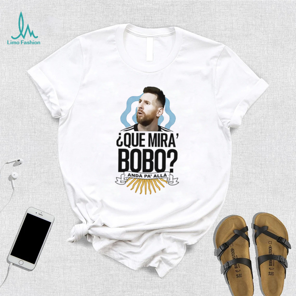 Messi Football Shirt, Que Mira Bobo White Shirt, Lionel Messi