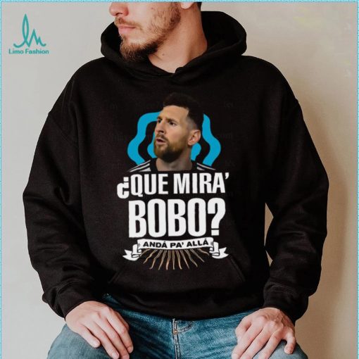 Lionel Messi que miras bobo and pa’ alla 2022 shirt