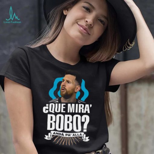 Lionel Messi que miras bobo and pa’ alla 2022 shirt