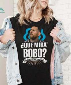 Lionel Messi que miras bobo and pa’ alla 2022 shirt