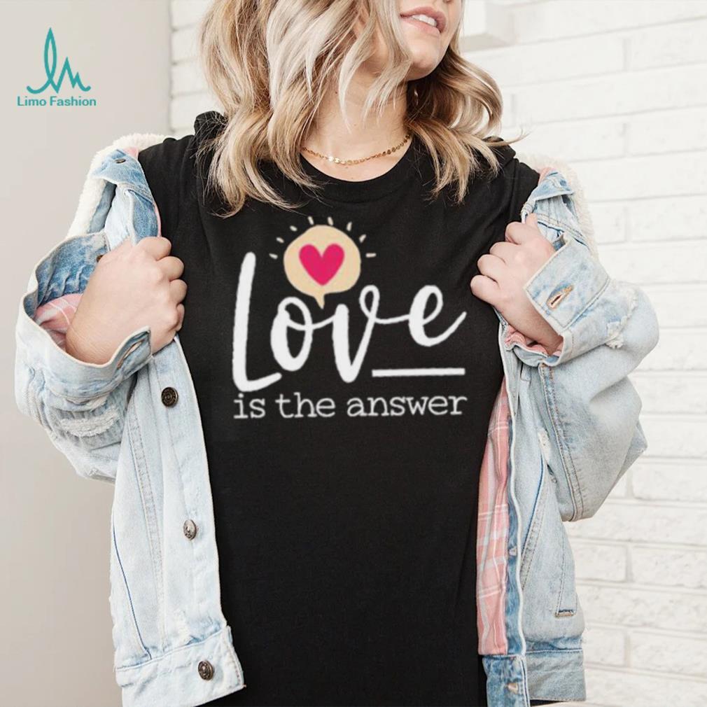 Love is the answer Valentines day shirt