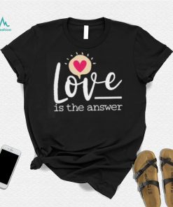 Love is the answer Valentines day shirt