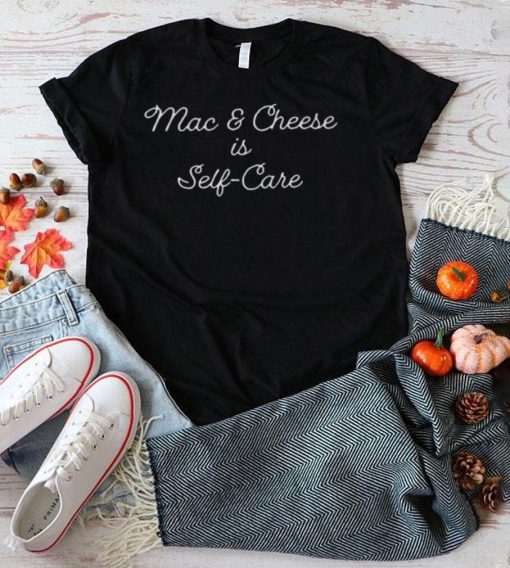 Mac And Cheese Is Self Care T Shirt