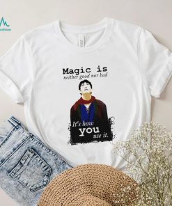 Magic Is Neither Good Nor Bad Bbc Merlin Art Shirt