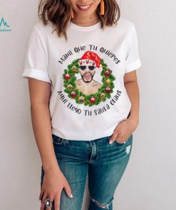 Mami que tu quieres aqui llego tu santa claus Bad Bunny Christmas t shirt