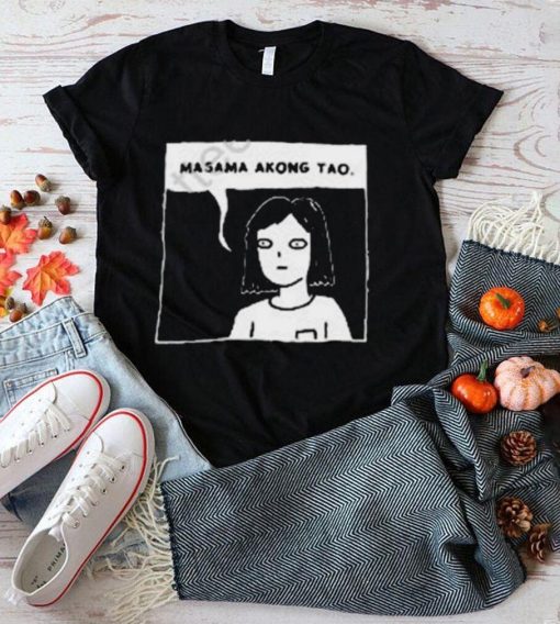 Masama akong tao shirt