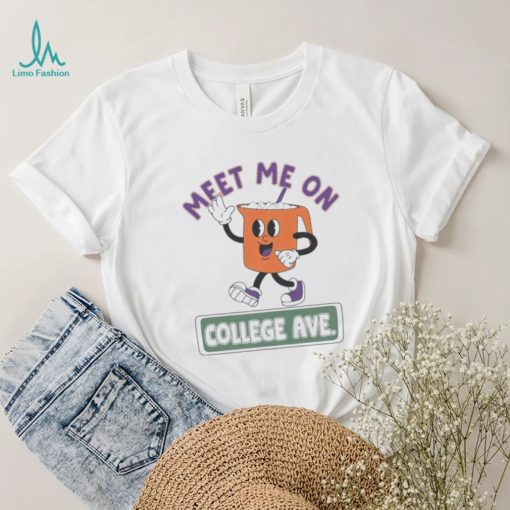 Meet Me On College Ave Shirt