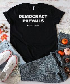 Meidastouch Democracy Prevails shirt