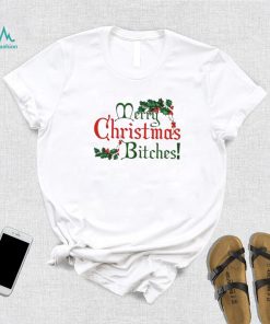 Merry Christmas Bitches Shirt