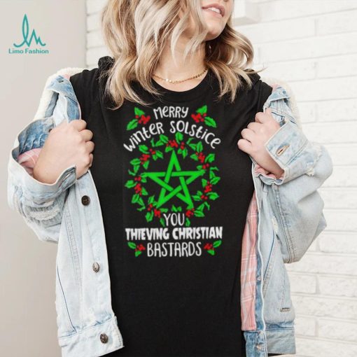 Merry winter solstice you thieving christian bastards mistoetle shirt