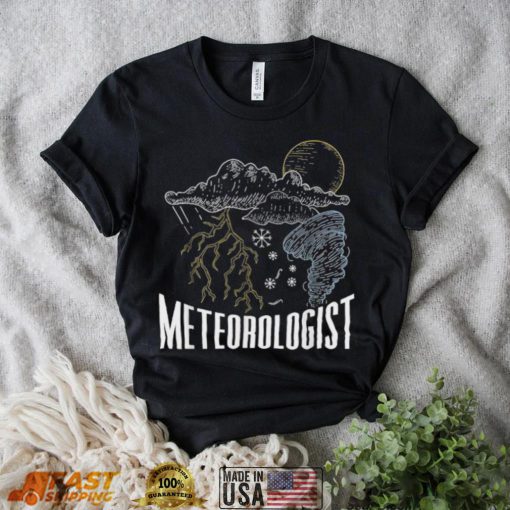 Meteorologist Job Meteorology Weather Forecast Shirt