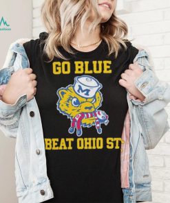 Michiganwolverines go blue beat Ohio st shirt