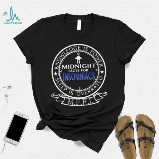 Midnight Facts For Insomniacs knowledge is power sleep is overrated MFFI logo shirt