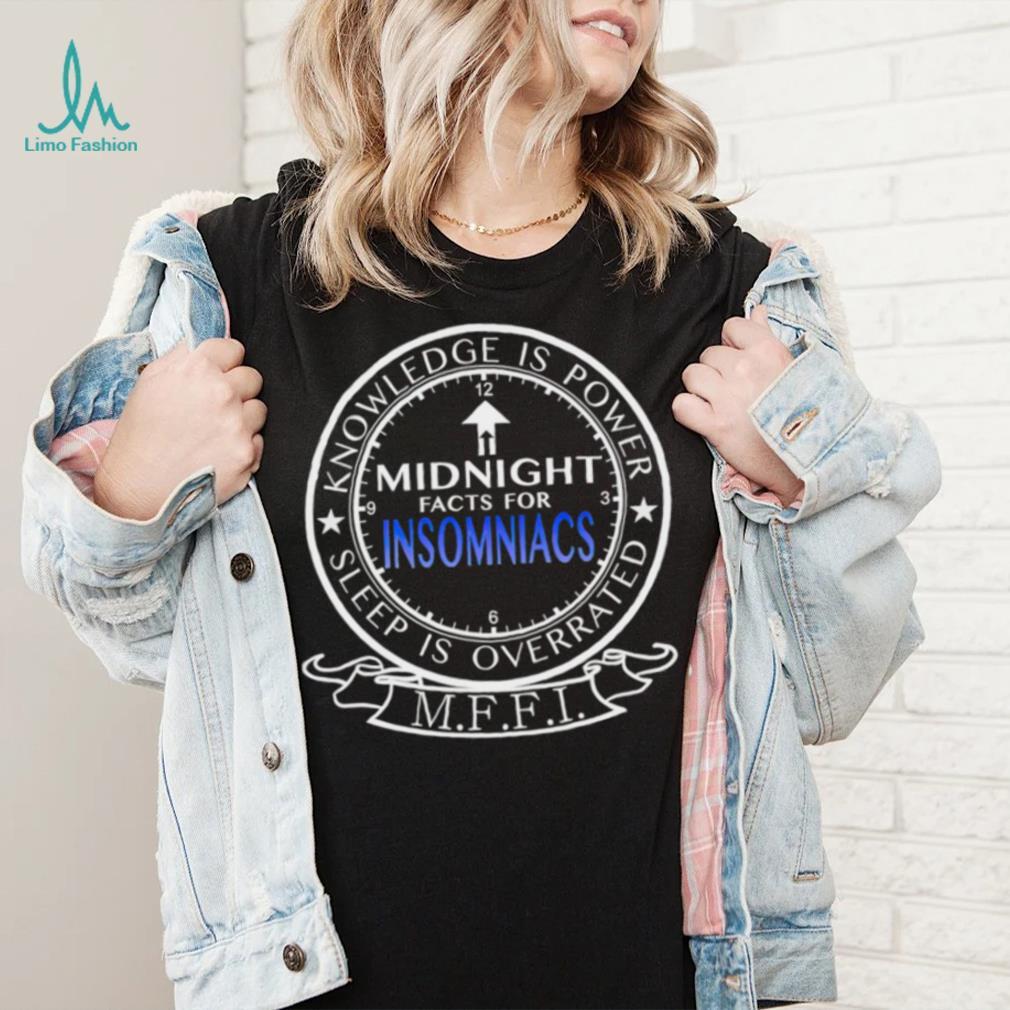 Midnight Facts For Insomniacs knowledge is power sleep is overrated MFFI logo shirt Midnight Facts For Insomniacs knowledge is power sleep is overrated MFFI logo shirt