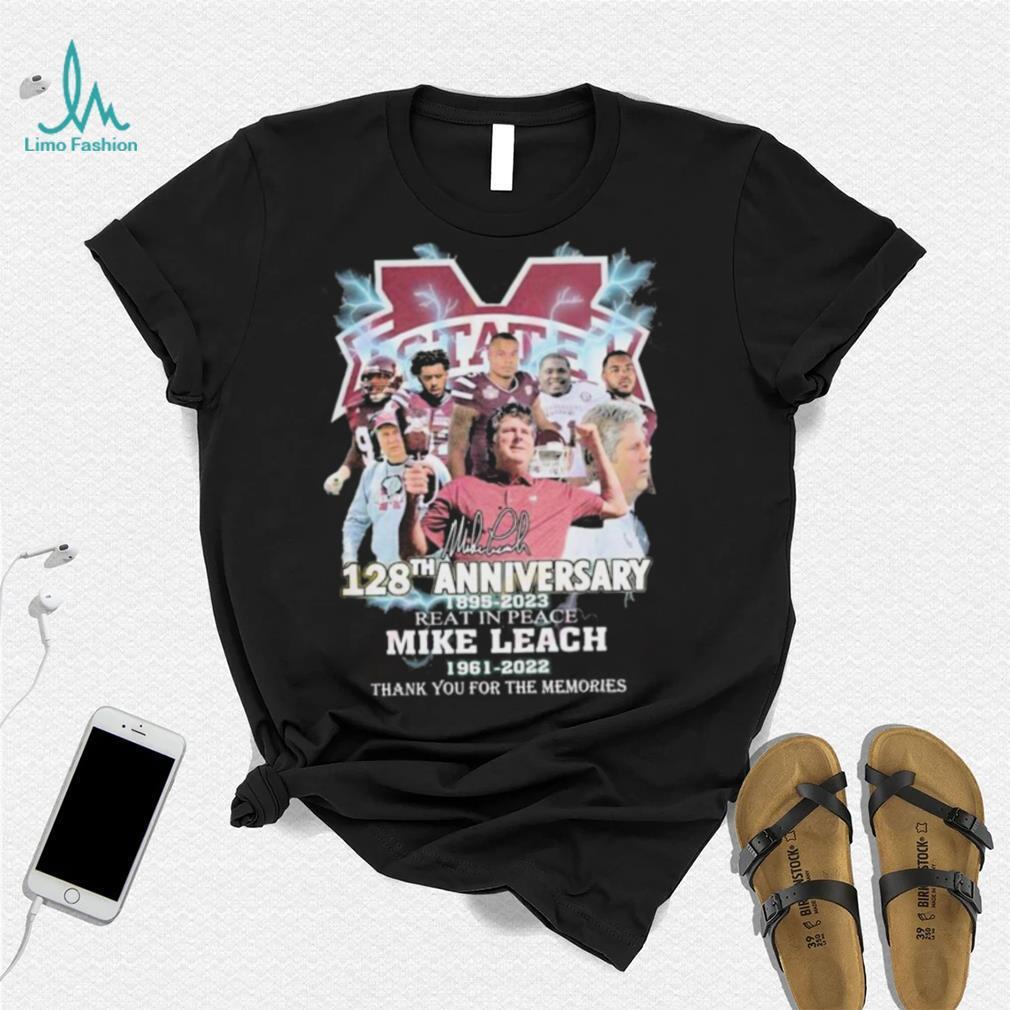 Mississippi State 128th Anniversary 1895 – 2023 Rest In Peace Mike Leach 1961 – 2022 Thank You For The Memories Shirt Mississippi State 128th Anniversary 1895 – 2023 Rest In Peace Mike Leach 1961 – 2022 Thank You For The Memories Shirt