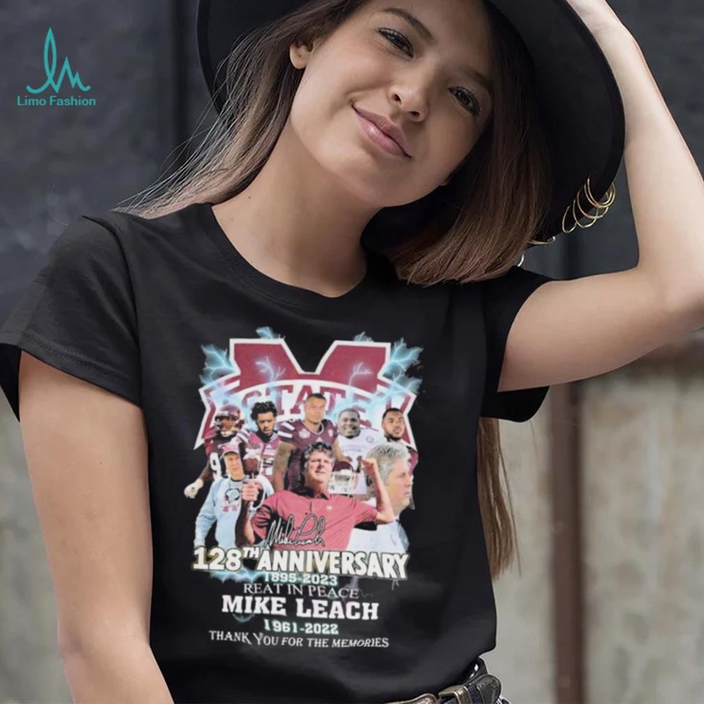 Mississippi State 128th Anniversary 1895 – 2023 Rest In Peace Mike Leach 1961 – 2022 Thank You For The Memories Shirt Mississippi State 128th Anniversary 1895 – 2023 Rest In Peace Mike Leach 1961 – 2022 Thank You For The Memories Shirt