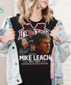 Mississippi State Mike Leach 1961 – 2022 Forever In Our Hearts Thank You For The Memories T Shirt