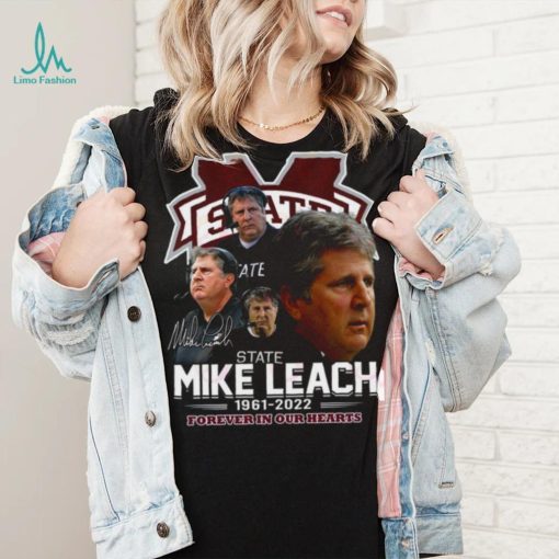 Mississippi State Mike Leach 1961 – 2022 Forever In Our Hearts Thank You For The Memories T Shirt