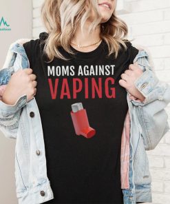 Moms Against Vaping shirt