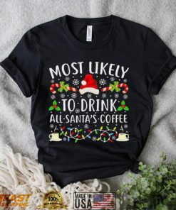 Most Likely To Eat Santa’s Coffee Christmas Lights Shirt