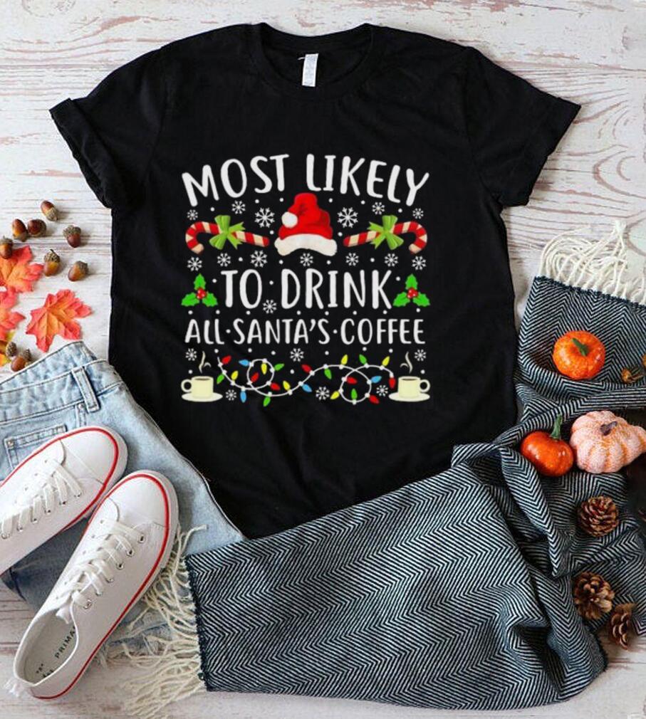 Most Likely To Eat Santa’s Coffee Christmas Lights Shirt Most Likely To Eat Santa’s Coffee Christmas Lights Shirt