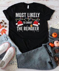 Most Likely To Shoot The Reindeer Christmas Lights Shirt