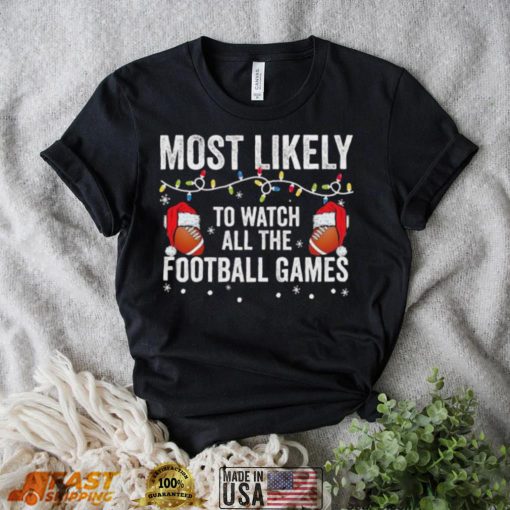 Most Likely To Watch All The Football Games Christmas Lights Shirt