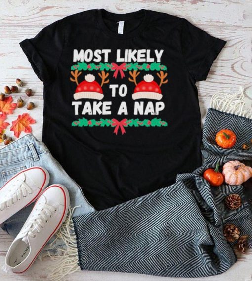 Most likely to take a nap Christmas vacation Shirt