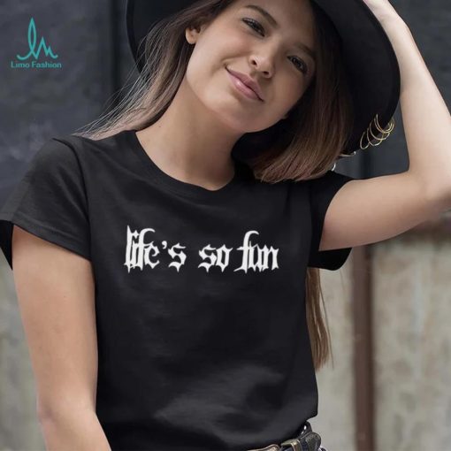 Muna life’s so fun goth shirt