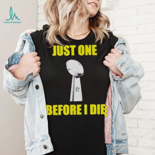 NFL Just One Before I Die Shirt
