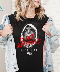 Nate diaz I’m not surprised nate diaz Tee