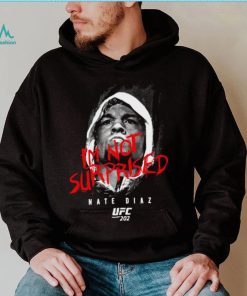 Nate diaz I’m not surprised nate diaz Tee