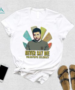 Never Say Die Volodymyr Zelensky Sunset Retro Ukrainian President Zelensky Shirt