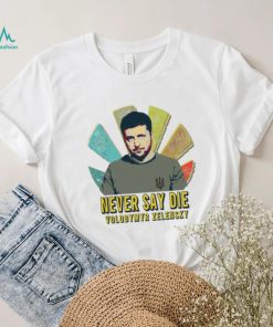 Never Say Die Volodymyr Zelensky Sunset Retro Ukrainian President Zelensky Shirt